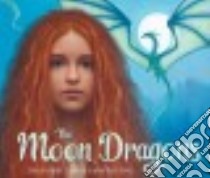 The Moon Dragons libro in lingua di Sheldon Dyan, Blythe Gary (ILT)
