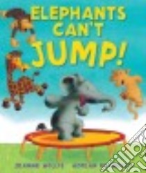Elephants Can't Jump! libro in lingua di Willis Jeanne, Reynolds Adrian (ILT)