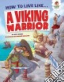 How to Live Like a Viking Warrior libro in lingua di Ganeri Anita, Epelbaum Mariano (ILT)