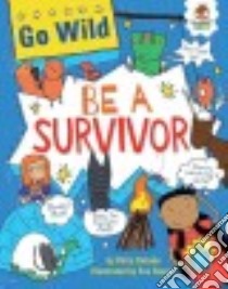 Be a Survivor libro in lingua di Oxlade Chris, Sassin Eva (ILT)