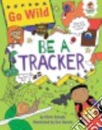 Be a Tracker libro in lingua di Oxlade Chris, Sassin Eva (ILT)