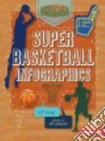 Super Basketball Infographics libro in lingua di Savage Jeff, Schuster Rob (ILT)