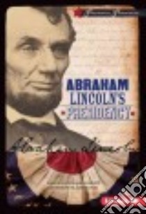 Abraham Lincoln's Presidency libro in lingua di Kenney Karen Latchana, Andronik Catherine M.