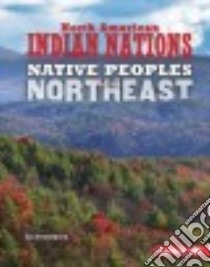 Native Peoples of the Northeast libro in lingua di Sonneborn Liz