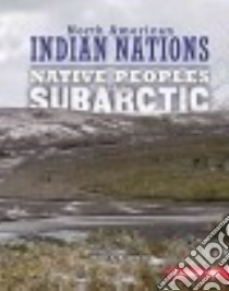Native Peoples of the Subarctic libro in lingua di Kallen Stuart A.