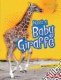 Meet a Baby Giraffe libro in lingua di Bell Samantha S.