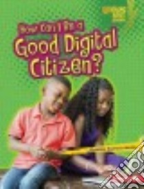 How Can I Be a Good Digital Citizen? libro in lingua di Zuchora-Walske Christine