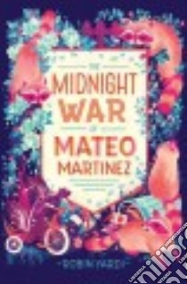 The Midnight War of Mateo Martinez libro in lingua di Yardi Robin