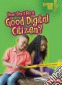 How Can I Be a Good Digital Citizen? libro in lingua di Zuchora-Walske Christine