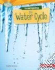 Investigating the Water Cycle libro in lingua di Ransom Candice F.