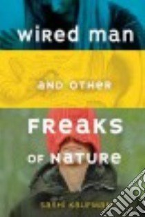 Wired Man and Other Freaks of Nature libro in lingua di Kaufman Sashi