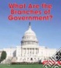 What Are the Branches of Government? libro in lingua di Boothroyd Jennifer