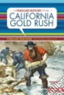 A Timeline History of the California Gold Rush libro in lingua di Watson Stephanie