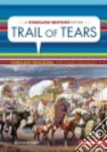 A Timeline History of the Trail of Tears libro in lingua di Behnke Alison