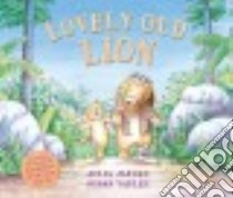 Lovely Old Lion libro in lingua di Jarman Julia, Varley Susan (ILT)