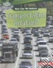 How Can We Reduce Transportation Pollution? libro in lingua di Amstutz L. J.