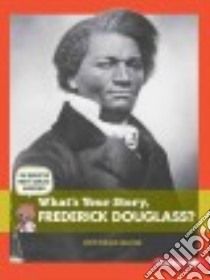What's Your Story, Frederick Douglass? libro in lingua di Shaffer Jody Jensen, Jones Doug (ILT)