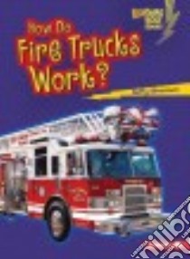 How Do Fire Trucks Work? libro in lingua di Silverman Buffy