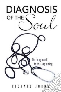 Diagnosis of the Soul libro in lingua di Johns Richard