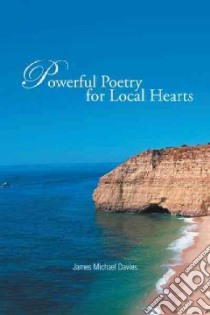 Powerful Poetry for Local Hearts libro in lingua di Davies James Michael