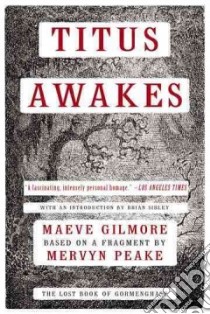 Titus Awakes libro in lingua di Gilmore Maeve, Peake Mervyn (CRT), Sibley Brian (INT)