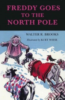 Freddy Goes to the North Pole libro in lingua di Brooks Walter R., Wiese Kurt (ILT)