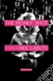 The Money Shot libro in lingua di Labute Neil