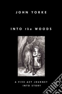 Into the Woods libro in lingua di Yorke John