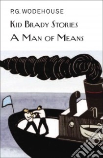 Kid Brady Stories and a Man of Means libro in lingua di Wodehouse P. G., Bovill C. H. (CON)