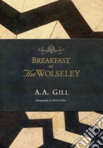 Breakfast at the Wolseley libro in lingua di Gill A. A., Loftus David (PHT)