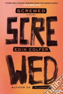 Screwed libro in lingua di Colfer Eoin