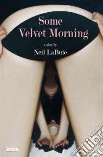 Some Velvet Morning libro in lingua di Labute Neil