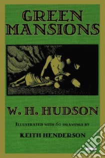 Green Mansions libro in lingua di Hudson W. H., Atwood Margaret Eleanor (INT), Henderson Keith (ILT)