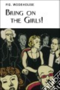 Bring on the Girls libro in lingua di Wodehouse P. G., Bolton Guy