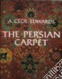 The Persian Carpet libro in lingua di Edwards A. Cecil
