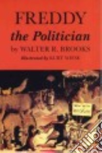 Freddy the Politician libro in lingua di Brooks Walter R., Kristof Nicholas (FRW), Wiese Kurt (ILT)