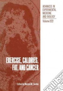 Exercise, Calories, Fat, and Cancer libro in lingua di Jacobs Maryce M. (EDT)