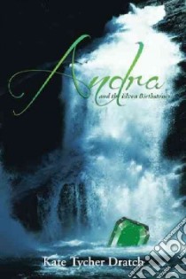 Andra and the Elven Birthstones libro in lingua di Dratch Kate Tycher