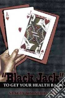 Black Jack to Get Your Health Back libro in lingua di Karseras Stacey Lpn