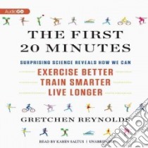The First 20 Minutes (CD Audiobook) libro in lingua di Reynolds Gretchen, Saltus Karen (NRT)
