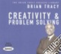 Creativity & Problem Solving (CD Audiobook) libro in lingua di Tracy Brian