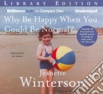 Why Be Happy When You Could Be Normal? (CD Audiobook) libro in lingua di Winterson Jeanette