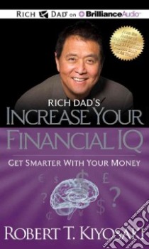 Rich Dad's Increase Your Financial IQ (CD Audiobook) libro in lingua di Kiyosaki Robert T., Wheeler Tim (NRT)