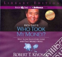 Rich Dad's Who Took My Money? (CD Audiobook) libro in lingua di Kiyosaki Robert T., Wheeler Tim (NRT)