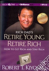 Rich Dad's Retire Young Retire Rich (CD Audiobook) libro in lingua di Kiyosaki Robert T. (NRT), Wheeler Tim (NRT)