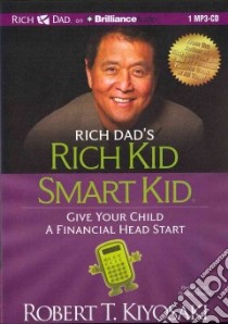 Rich Dad's Rich Kid Smart Kid (CD Audiobook) libro in lingua di Kiyosaki Robert T., Wheeler Timothy (NRT)