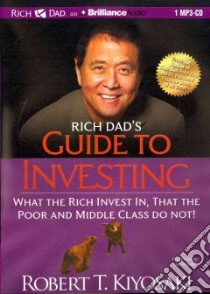 Rich Dad's Guide to Investing (CD Audiobook) libro in lingua di Kiyosaki Robert T., Wheeler Tim (NRT)