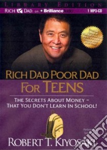 Rich Dad Poor Dad for Teens (CD Audiobook) libro in lingua di Kiyosaki Robert T., Wheeler Tim (NRT)