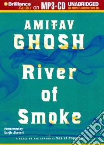 River of Smoke (CD Audiobook) libro in lingua di Ghosh Amitav, Jhaveri Sanjiv (NRT)