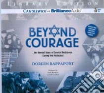 Beyond Courage (CD Audiobook) libro in lingua di Rappaport Dorreen, Beresford Emily (NRT), Crawford Jeff (NRT)